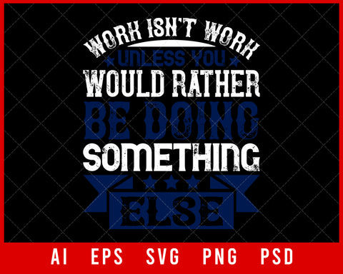 Work Isn't Work Unless Sports Lovers NFL T-shirt Design Digital Download File