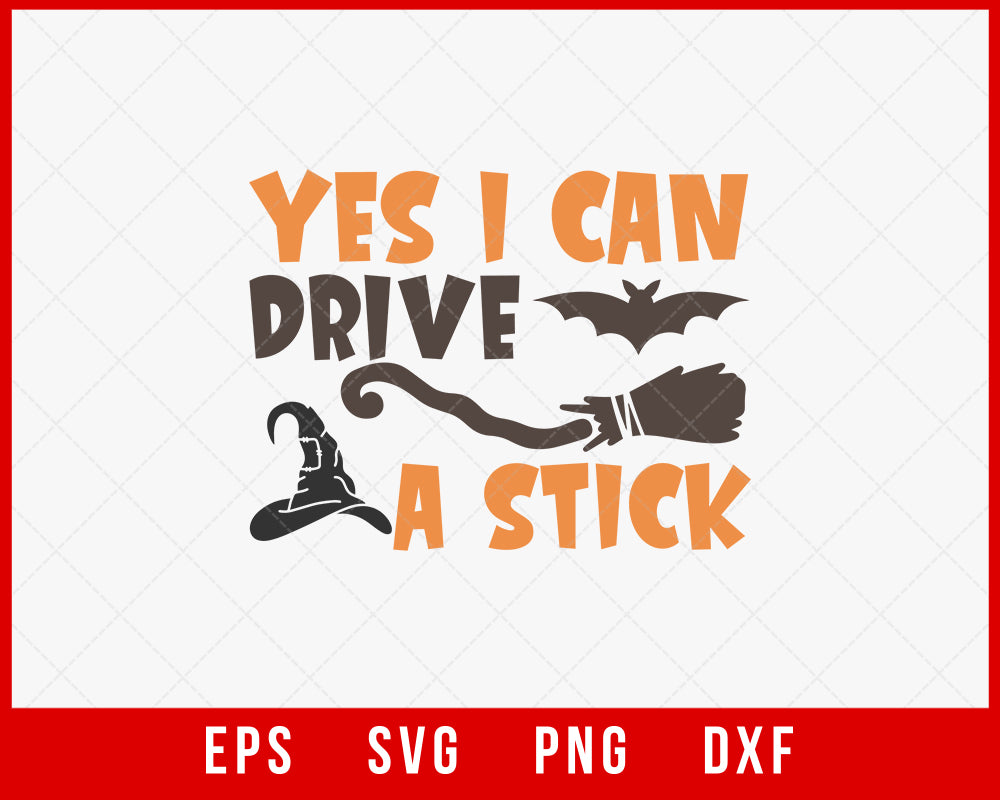 Yes I Can Drive a Stick Funny Halloween SVG Cutting File Digital Download