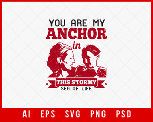 You are my Anchor in this Stormy Sea of Life Mother’s Day Gift Editable T-shirt Design Ideas Digital Download File
