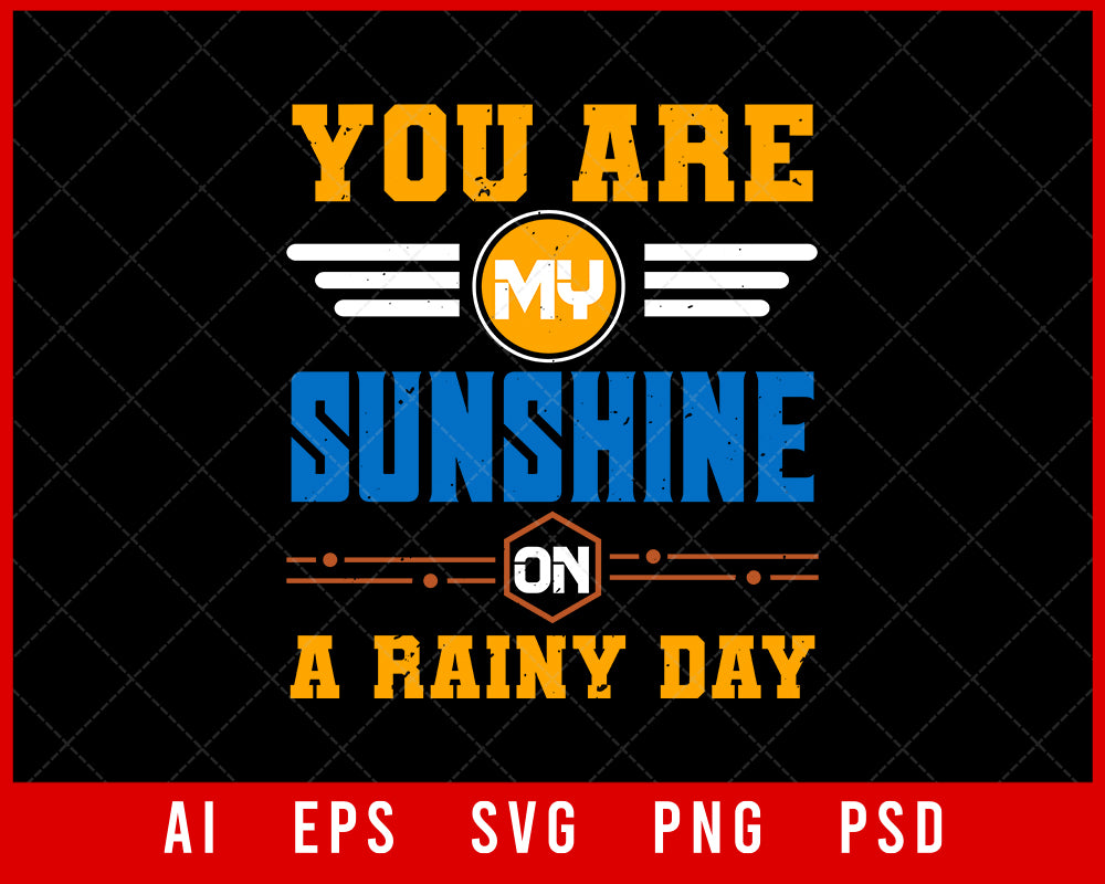 You Are My Sunshine on A Rainy Day Best Friend Editable T-shirt Design Digital Download File
