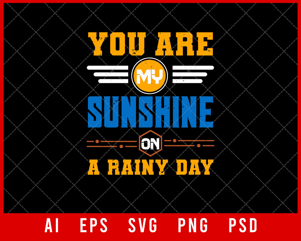 You are My Sunshine on a Rainy Day Best Friend Gift Editable T-shirt Design Ideas Digital Download File