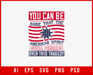 You Can Be Sure That the American Spirit Will Prevail Over This Tragedy Patriotic Editable T-shirt Design Instant Download File