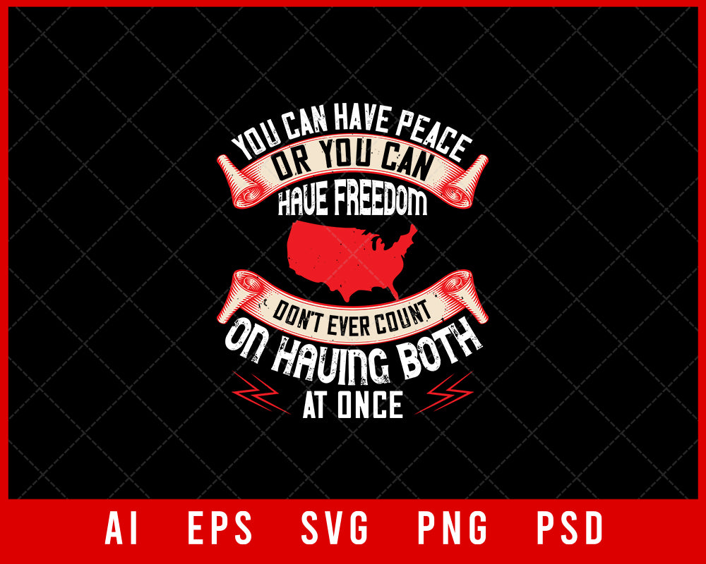 You Can Have Peace or You Can Have Freedom Memorial Day Editable T-shirt Design Digital Download File