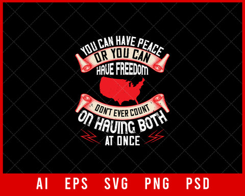 You Can Have Peace or You Can Have Freedom Memorial Day Editable T-shirt Design Digital Download File