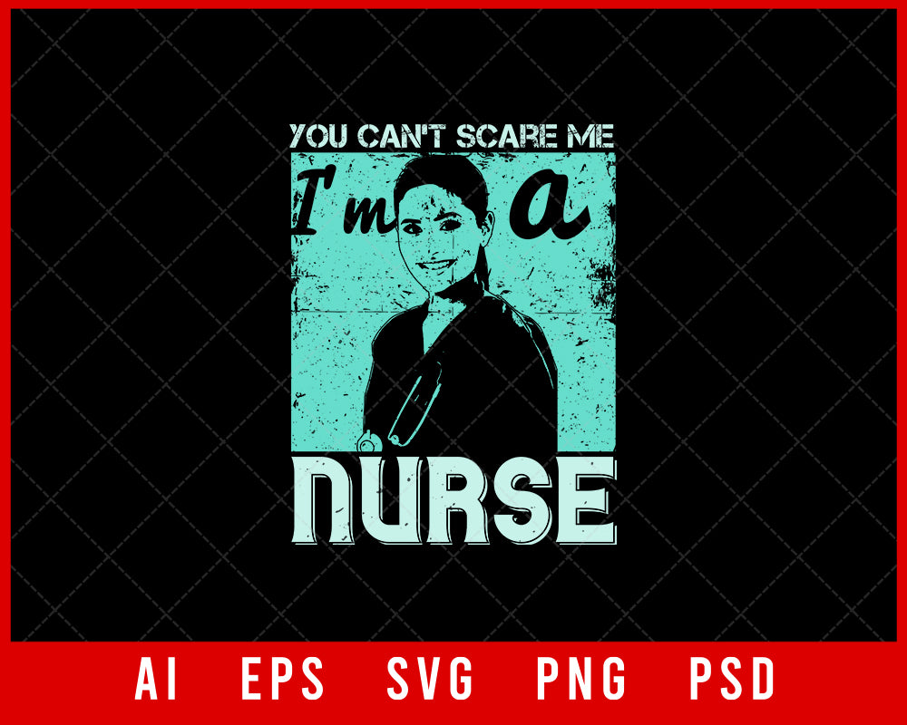 You Can't Scare Me I'm A Nurse Medical Editable T-shirt Design Digital Download File 