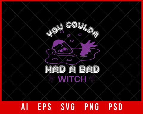 You Coulda Have a Bad Witch Funny Halloween Editable T-shirt Design Digital Download File