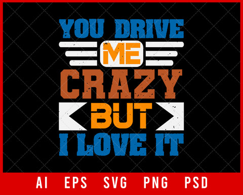 You Drive Me Crazy but I Love It Best Friend Editable T-shirt Design Digital Download File