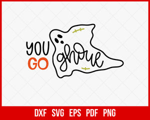 You Go Ghoul Haunted House Funny Halloween SVG Cutting File Digital Download