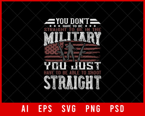 You Don't Have to Be Straight to Be in The Military Editable T-shirt Design Digital Download File