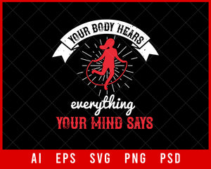 Your Body Hears Everything Your Mind Says World Health Editable T-shirt Design Digital Download File 