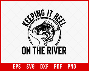 Keeping It Reel on The River shirt Fishing SVG  creative design maker –  Creativedesignmaker