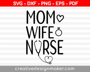 Wife mom nurse SVG file - wife cricut file - mom printable and cut mom design Svg Dxf Png Eps Pdf Printable Files