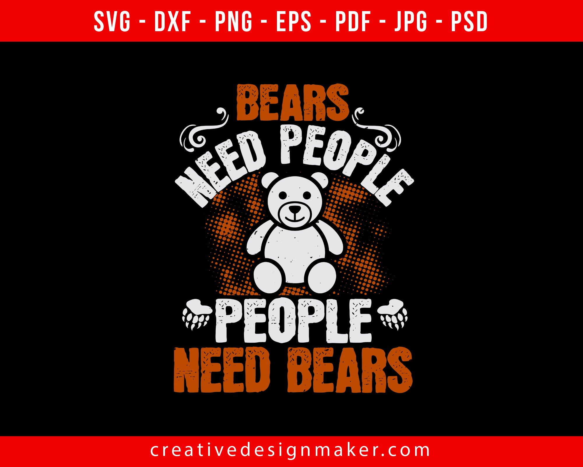 Bears need people. People need bears Print Ready Editable T-Shirt SVG Design!