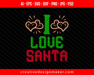 i love santa Christmas Print Ready Editable T-Shirt SVG Design!