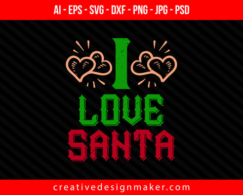 i love santa Christmas Print Ready Editable T-Shirt SVG Design!