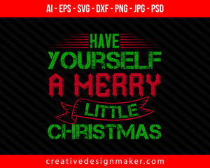 Have yourself a merry little Christmas Print Ready Editable T-Shirt SVG Design!