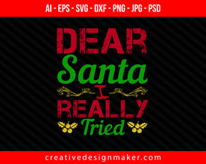 Dear Santa, I really tried Christmas Print Ready Editable T-Shirt SVG Design!