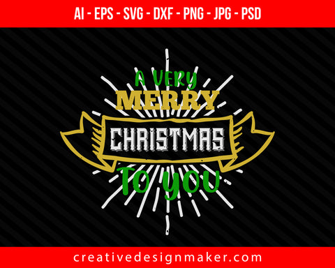 A very merry christmas to you Print Ready Editable T-Shirt SVG Design!