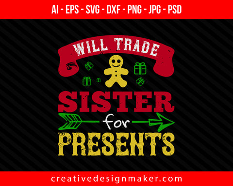 Will trade sister for presents christmas whises Print Ready Editable T-Shirt SVG Design!