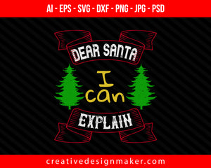 Dear Santa, I can explain Christmas Print Ready Editable T-Shirt SVG Design!