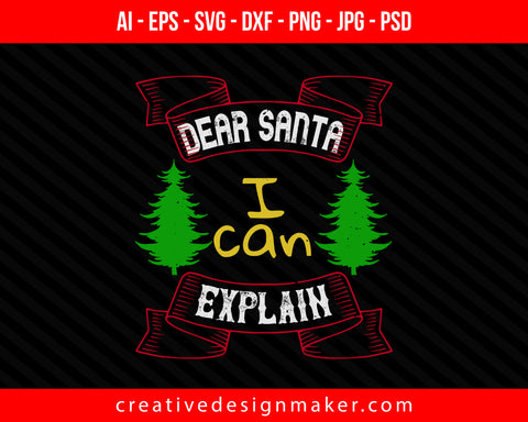 Dear Santa, I can explain Christmas Print Ready Editable T-Shirt SVG Design!