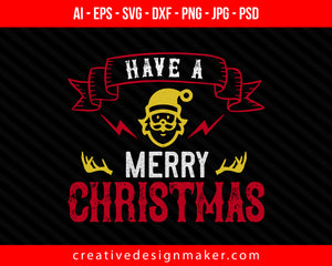 Have a merry Christmas Print Ready Editable T-Shirt SVG Design!