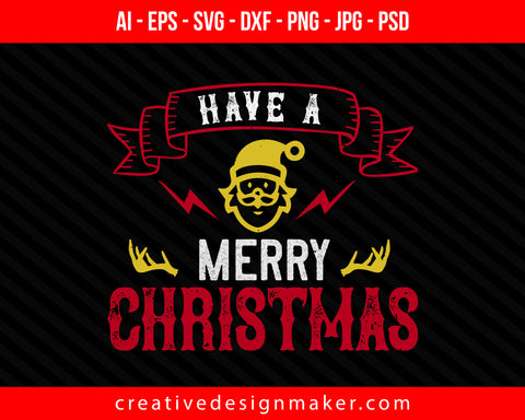 Have a merry Christmas Print Ready Editable T-Shirt SVG Design!