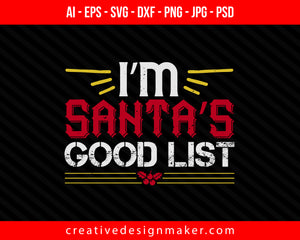 i’m santa’s good list Christmas Print Ready Editable T-Shirt SVG Design!