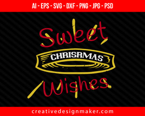 Sweet christmas whises Print Ready Editable T-Shirt SVG Design!