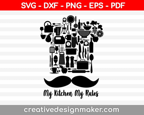 My Kitchen My Rules SVG, Kitchen Quote SVG, Baker SVG, Funny Kitchen Svg, Kitchen Svg Print Instant Download Design for Cricut or Silhouette, Chef svg printable files