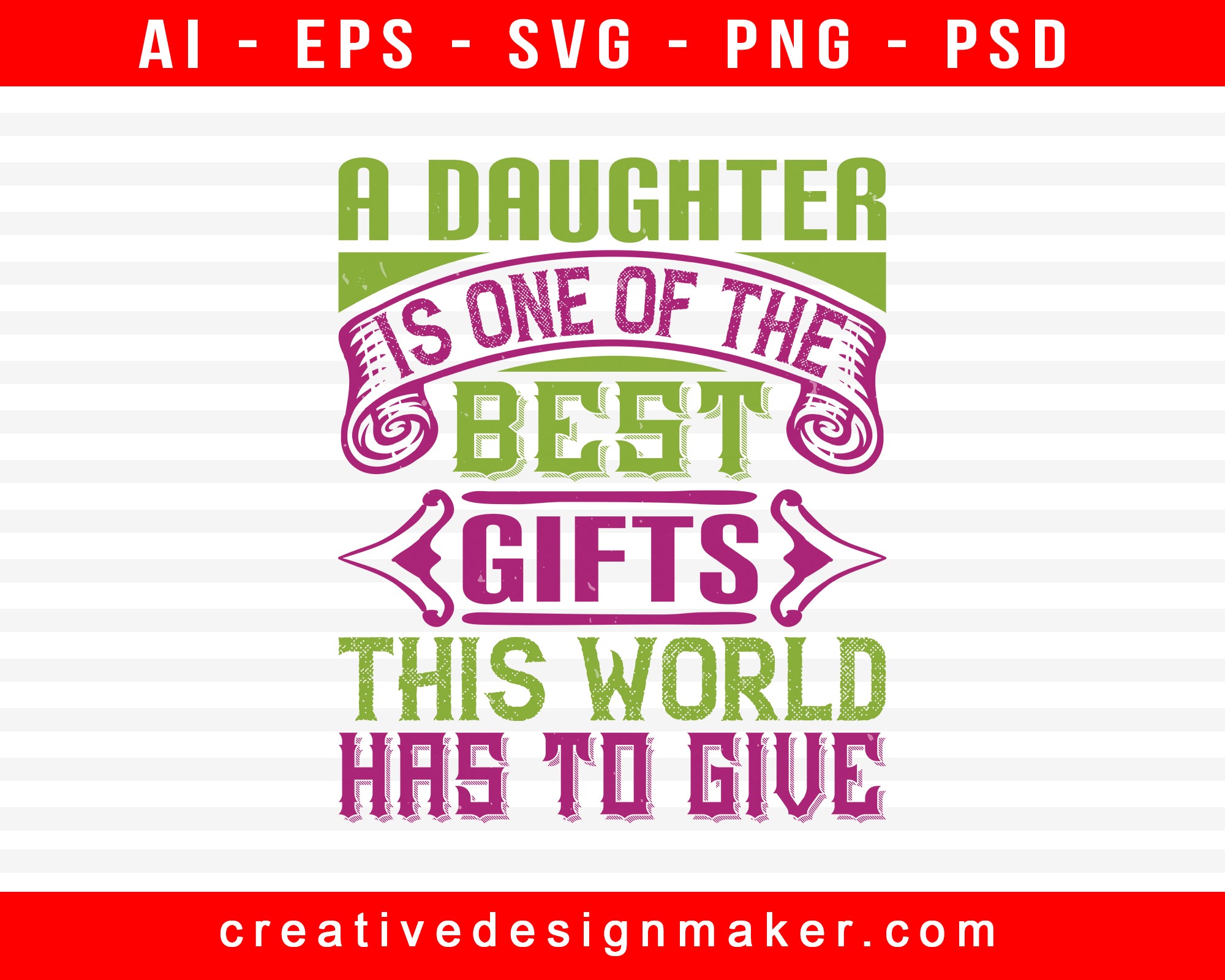 A Daughter Is One Of The Best Gifts This World Baby Print Ready Editable T-Shirt SVG Design!