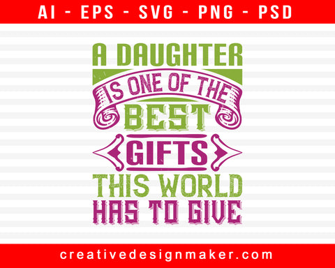 A Daughter Is One Of The Best Gifts This World Baby Print Ready Editable T-Shirt SVG Design!
