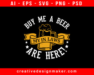 Buy Me A Beer, My In Laws Are Here! Bachelor Party Print Ready Editable T-Shirt SVG Design!