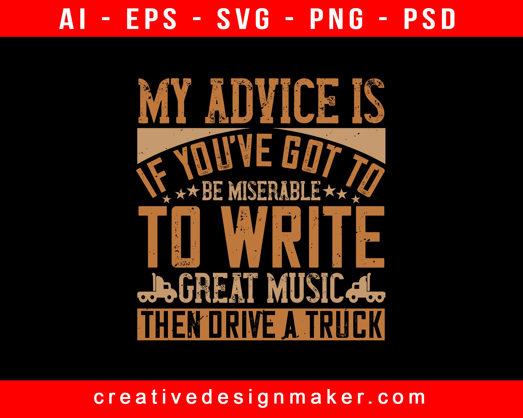 My Advice Is If You’ve Got To Be American Trucker Print Ready Editable T-Shirt SVG Design!