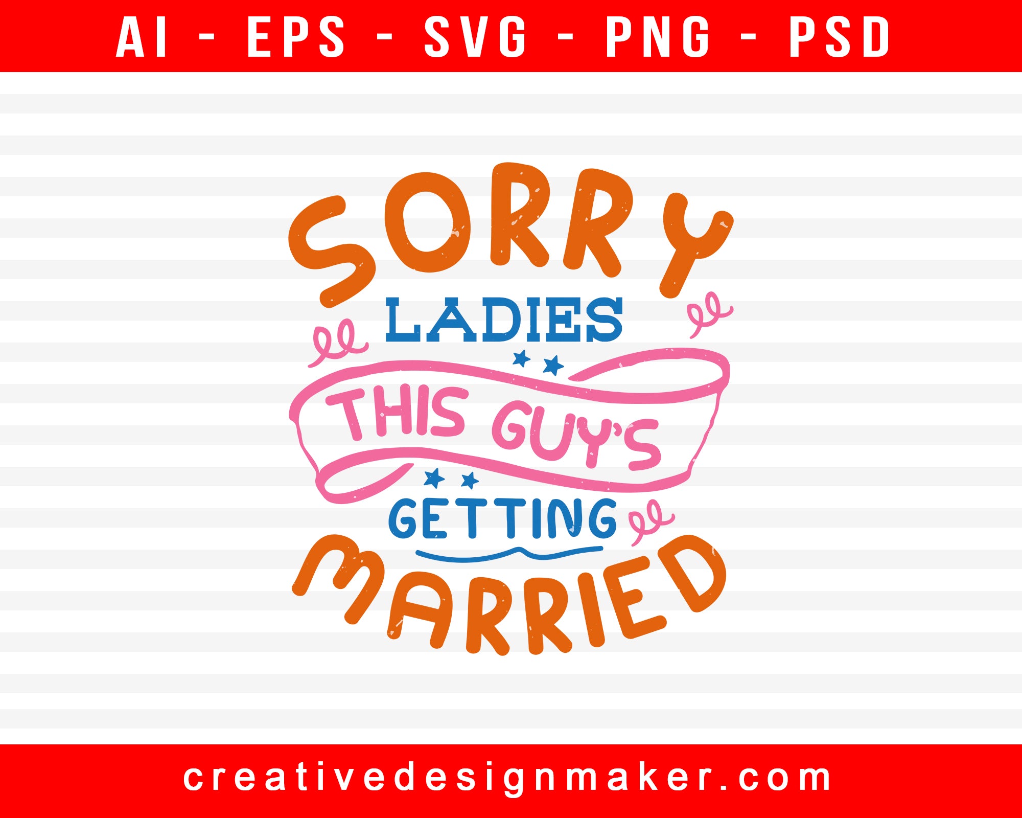 Sorry Ladies This Guy's Getting Married Bachelor Party Print Ready Editable T-Shirt SVG Design!