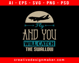 Fly And You Will Catch The Swallow Aviation Print Ready Editable T-Shirt SVG Design!