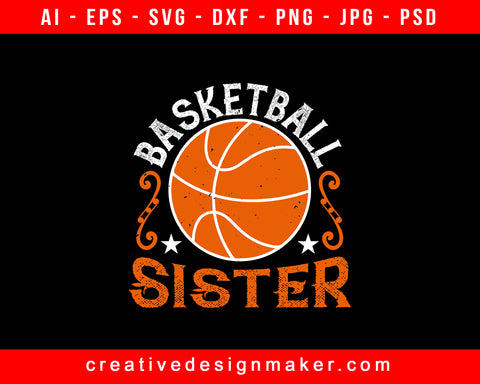 Basketball Sister Print Ready Editable T-Shirt SVG Design!