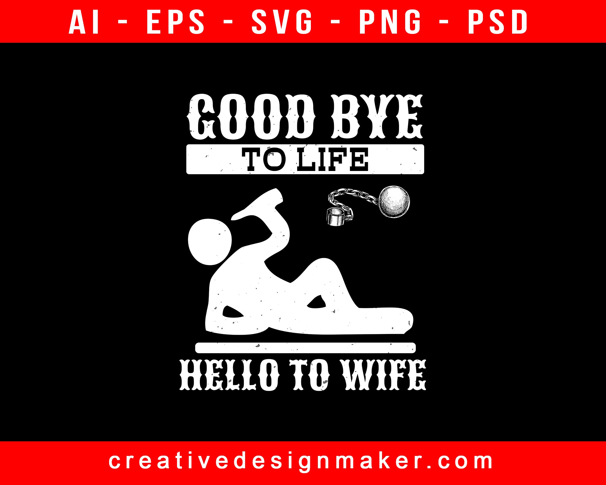 Good Bye To Life. Hello To Wife Bachelor Party Print Ready Editable T-Shirt SVG Design!