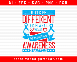 To Become Different From What We Are, We Must Have Some Awareness Of What We Are Print Ready Editable T-Shirt SVG Design!