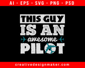 This Guy Is An Awesome Pilot Aviation Print Ready Editable T-Shirt SVG Design!