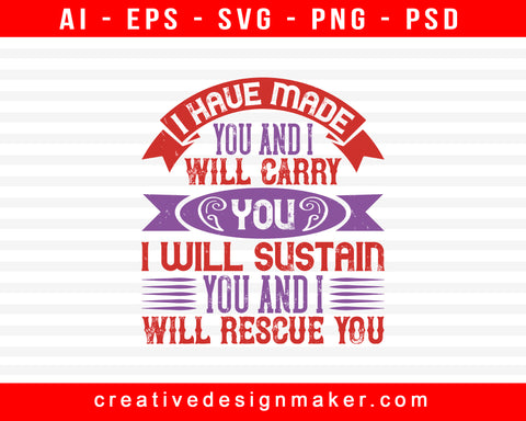 I Have Made You And I Will Carry You Baby Print Ready Editable T-Shirt SVG Design!