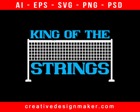 King Of The  Strings Badminton Print Ready Editable T-Shirt SVG Design!