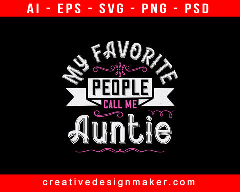 My Favorite People Call Me Auntie Print Ready Editable T-Shirt SVG Design!