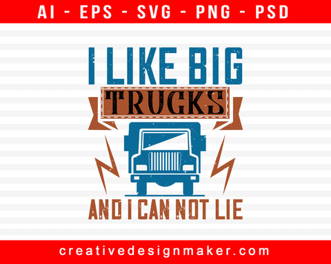 I Like Big Trucks And I Can Not Lie American Trucker Print Ready Editable T-Shirt SVG Design!