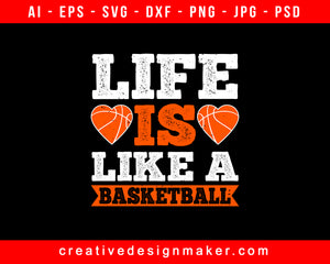 Life is like a basketball Print Ready Editable T-Shirt SVG Design!