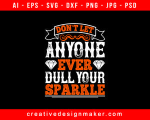 Don’t Let Anyone Ever Dull Your Sparkle Basketball Print Ready Editable T-Shirt SVG Design!