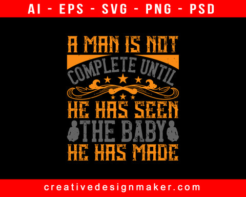 A Man Is Not Complete Baby Print Ready Editable T-Shirt SVG Design!
