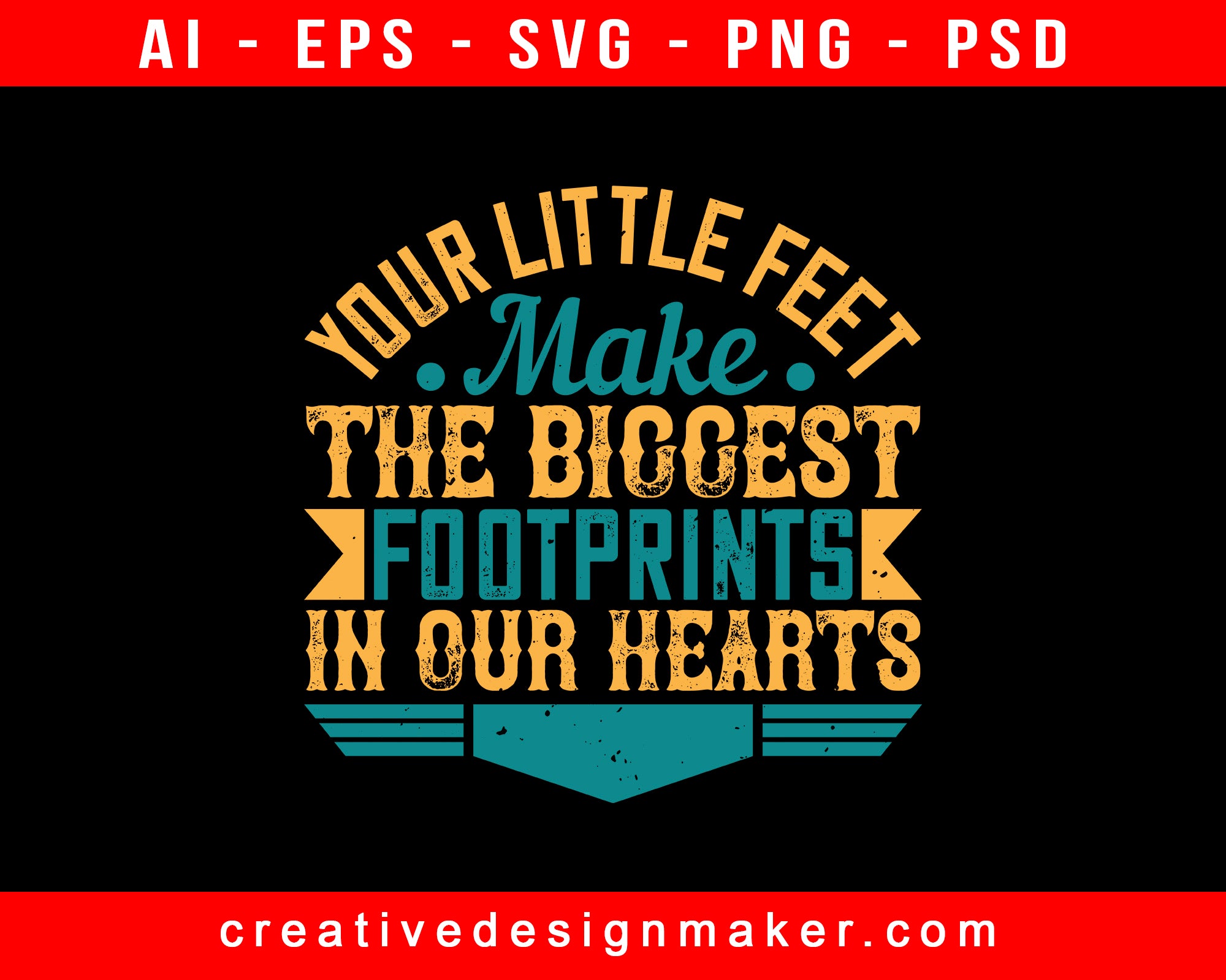 Your Little Feet, Make The Biggest Baby Print Ready Editable T-Shirt SVG Design!