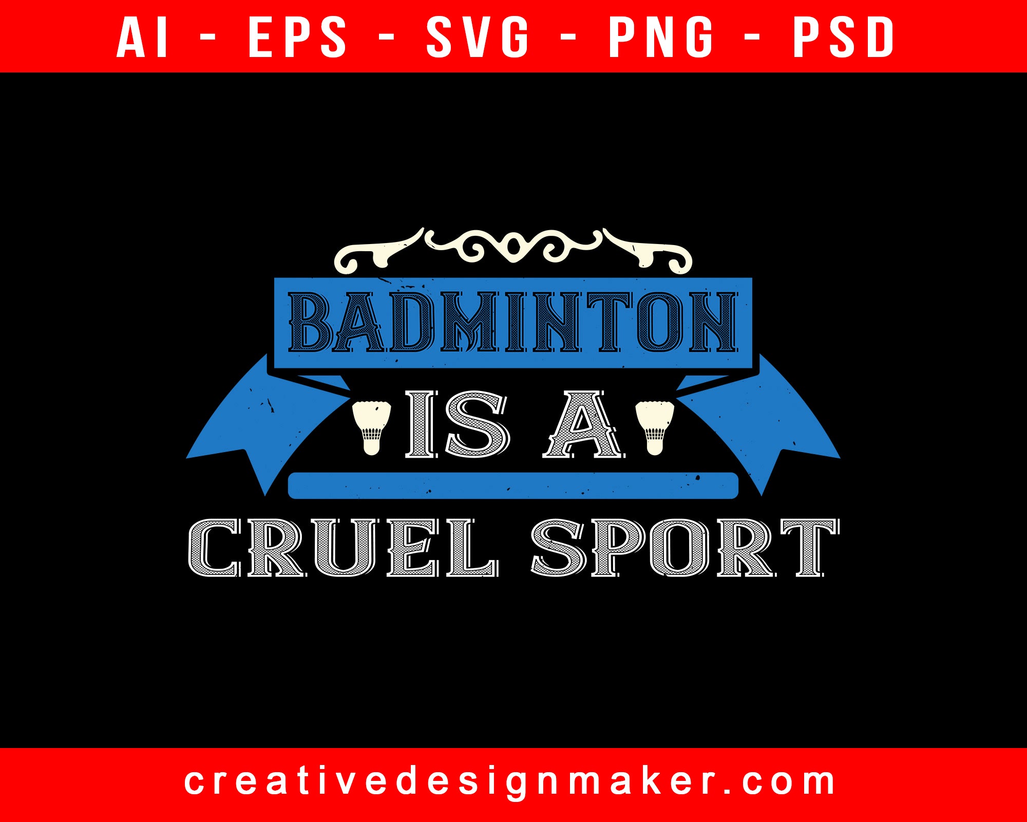 Badminton Is A Cruel Sport Print Ready Editable T-Shirt SVG Design!