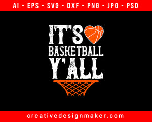 It's basketball y'all Print Ready Editable T-Shirt SVG Design!